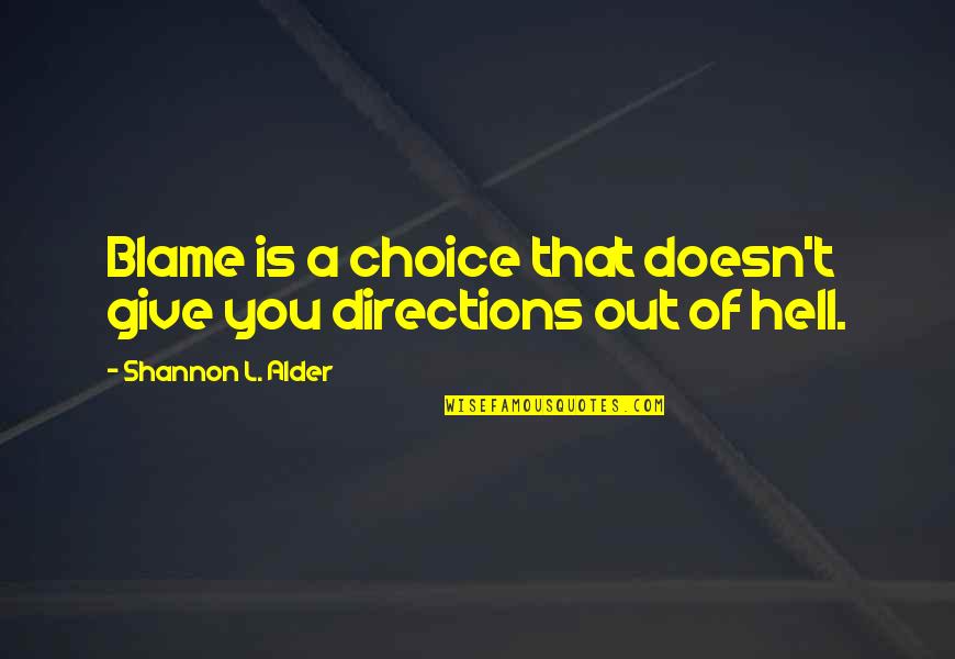 American Adages Quotes By Shannon L. Alder: Blame is a choice that doesn't give you