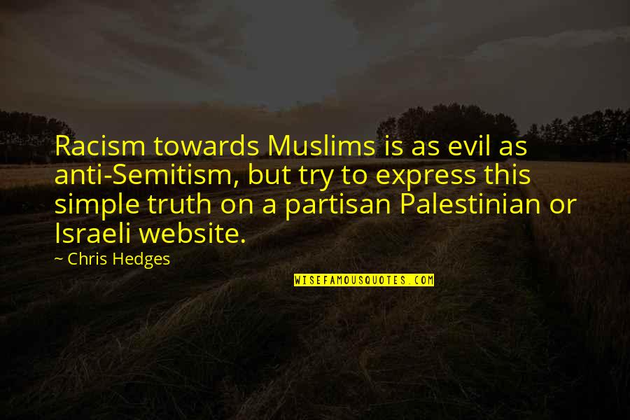 American Amicable Quick Quotes By Chris Hedges: Racism towards Muslims is as evil as anti-Semitism,