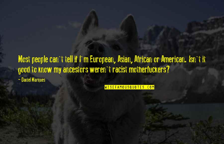American And European Quotes By Daniel Marques: Most people can't tell if I'm European, Asian,