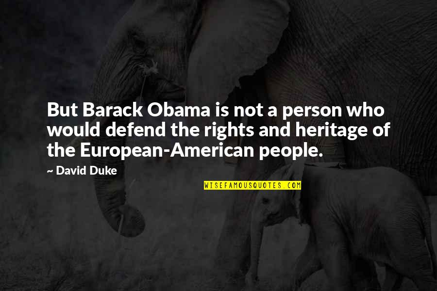 American And European Quotes By David Duke: But Barack Obama is not a person who