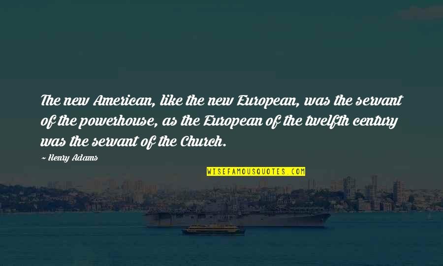 American And European Quotes By Henry Adams: The new American, like the new European, was