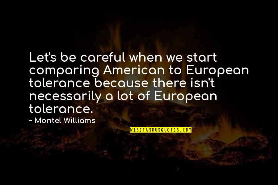 American And European Quotes By Montel Williams: Let's be careful when we start comparing American