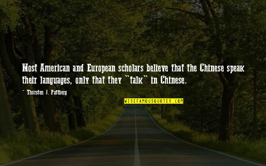 American And European Quotes By Thorsten J. Pattberg: Most American and European scholars believe that the