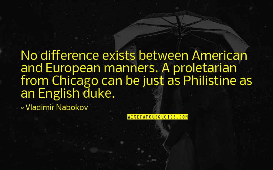 American And European Quotes By Vladimir Nabokov: No difference exists between American and European manners.