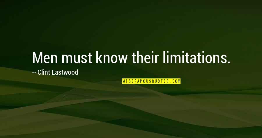 American Anti Imperialist Quotes By Clint Eastwood: Men must know their limitations.