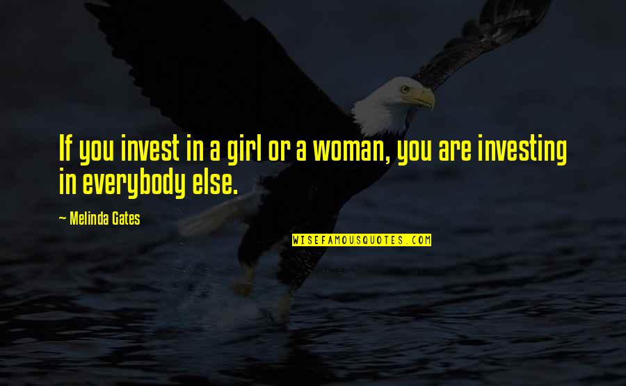 American Anti-slavery Society Quotes By Melinda Gates: If you invest in a girl or a