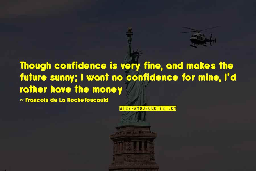 American Apparel Stock Quotes By Francois De La Rochefoucauld: Though confidence is very fine, and makes the