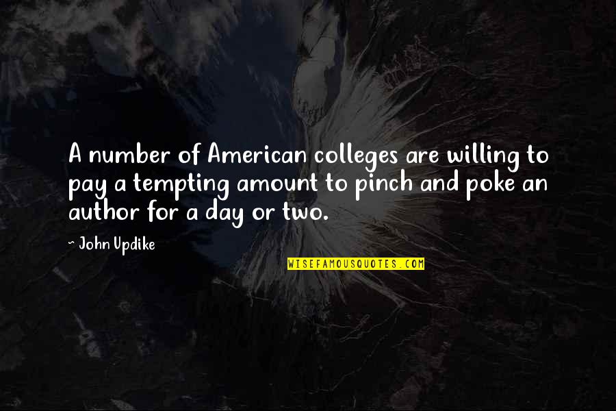 American Author Quotes By John Updike: A number of American colleges are willing to