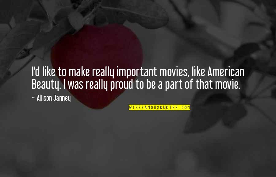 American Beauty Beauty Quotes By Allison Janney: I'd like to make really important movies, like