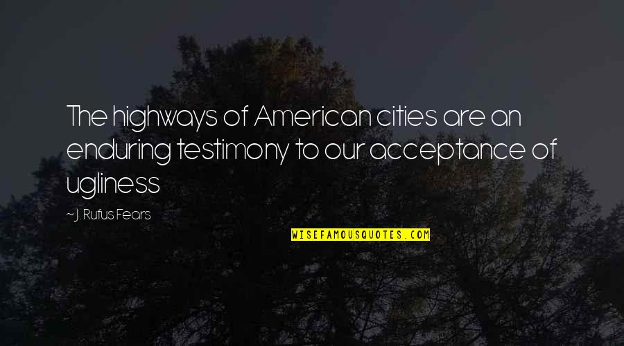 American Beauty Beauty Quotes By J. Rufus Fears: The highways of American cities are an enduring