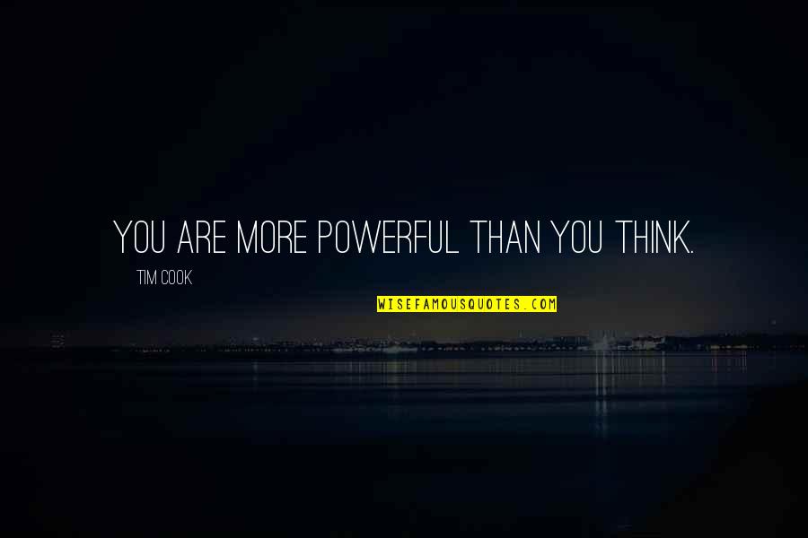 American Bistro Quotes By Tim Cook: You are more powerful than you think. American Bistro Quotes By Tim Cook: You are more powerful than you think.