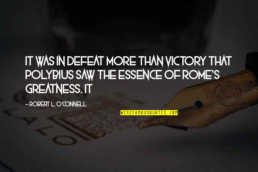 American Bluff Quotes By Robert L. O'Connell: it was in defeat more than victory that American Bluff Quotes By Robert L. O'Connell: it was in defeat more than victory that