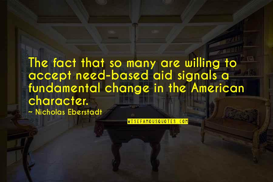 American Character Quotes By Nicholas Eberstadt: The fact that so many are willing to