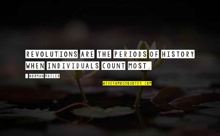 American Colonist Quotes By Norman Mailer: Revolutions are the periods of history when individuals
