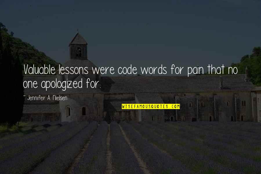 American Cowslip Quotes By Jennifer A. Nielsen: Valuable lessons were code words for pain that