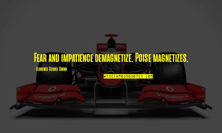 American Dad Klaus Heissler Quotes By Florence Scovel Shinn: Fear and impatience demagnetize. Poise magnetizes. American Dad Klaus Heissler Quotes By Florence Scovel Shinn: Fear and impatience demagnetize. Poise magnetizes.