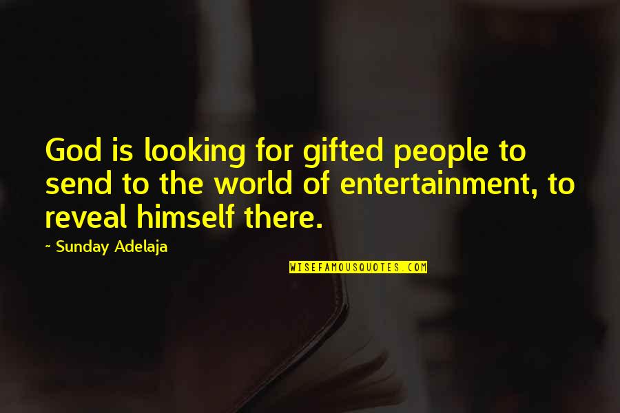 American Dervish Quotes By Sunday Adelaja: God is looking for gifted people to send