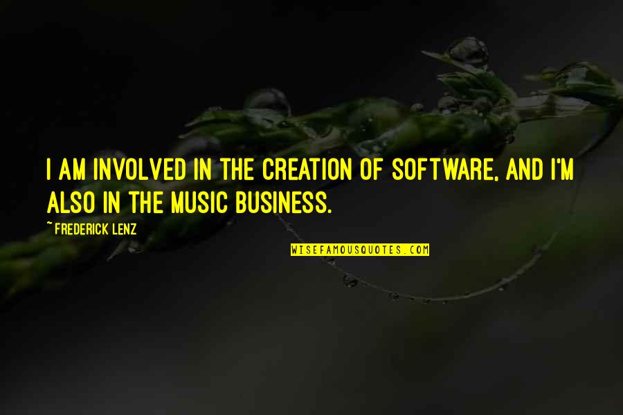 American Diner Quotes By Frederick Lenz: I am involved in the creation of software,