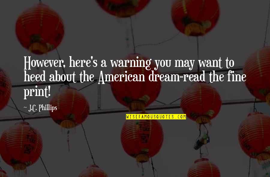 American Dream Quotes By J.C. Phillips: However, here's a warning you may want to