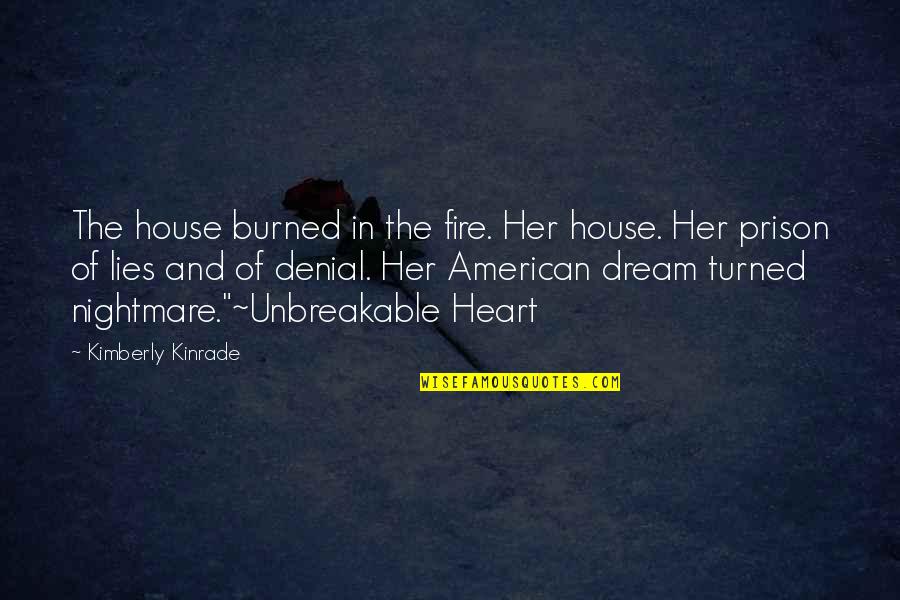 American Dream Quotes By Kimberly Kinrade: The house burned in the fire. Her house.