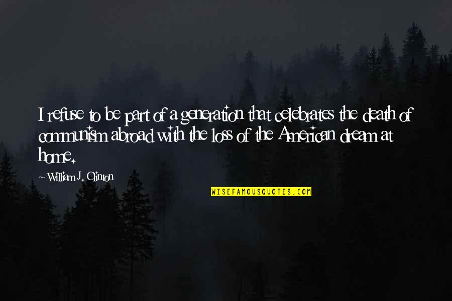 American Dream With Quotes By William J. Clinton: I refuse to be part of a generation American Dream With Quotes By William J. Clinton: I refuse to be part of a generation