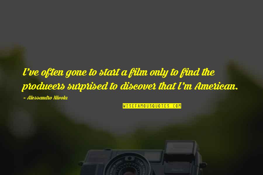 American Film Quotes By Alessandro Nivola: I've often gone to start a film only