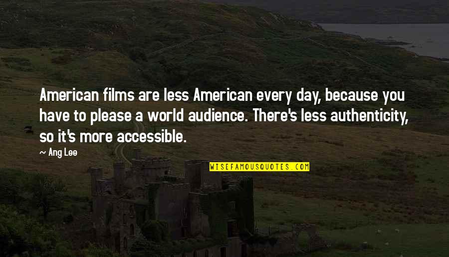 American Film Quotes By Ang Lee: American films are less American every day, because