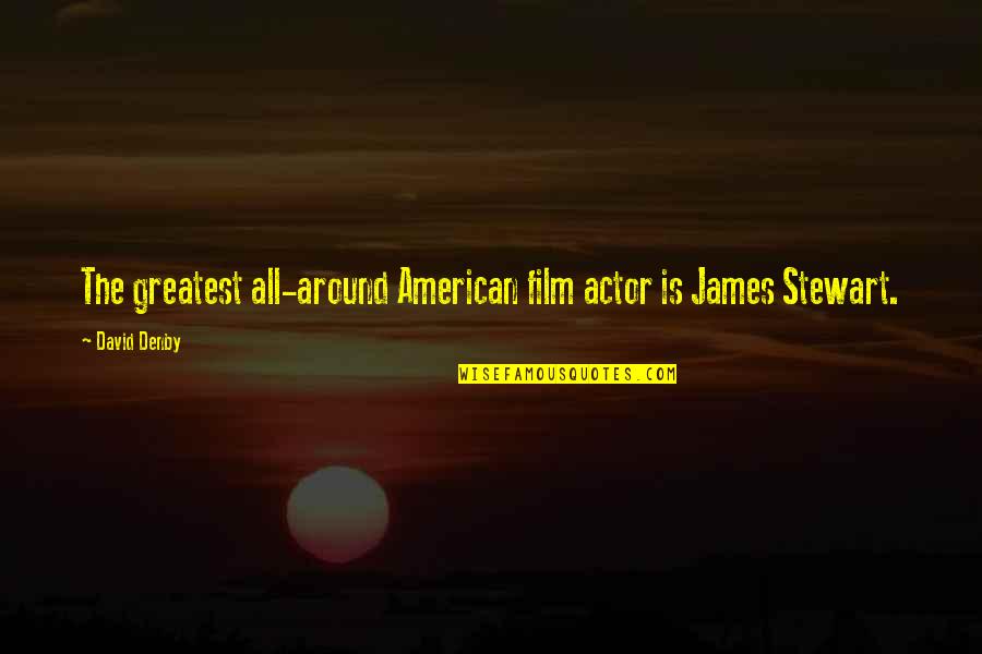 American Film Quotes By David Denby: The greatest all-around American film actor is James