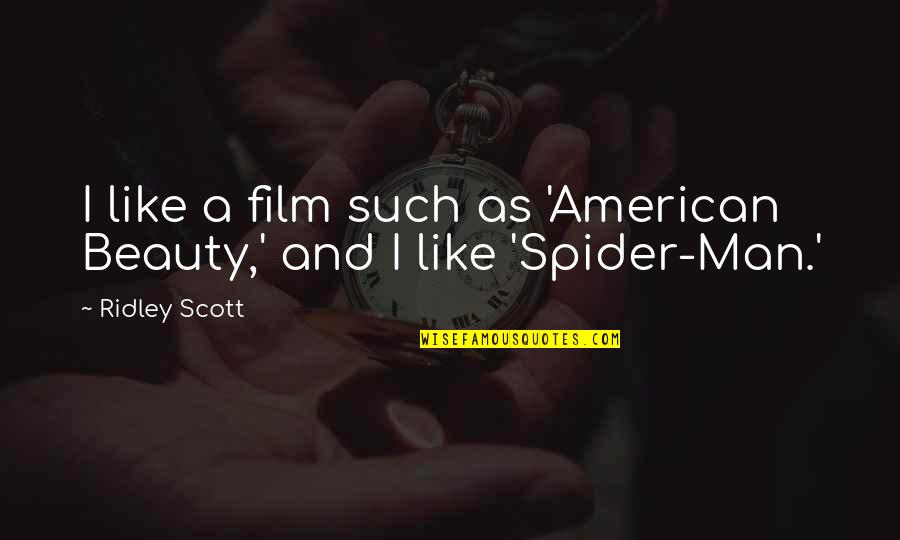 American Film Quotes By Ridley Scott: I like a film such as 'American Beauty,'