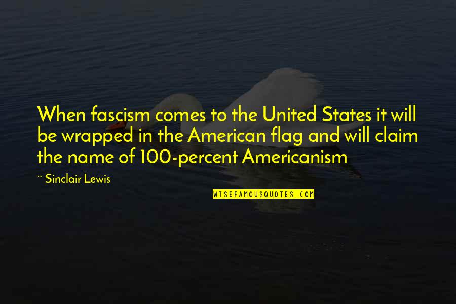 American Flag Quotes By Sinclair Lewis: When fascism comes to the United States it