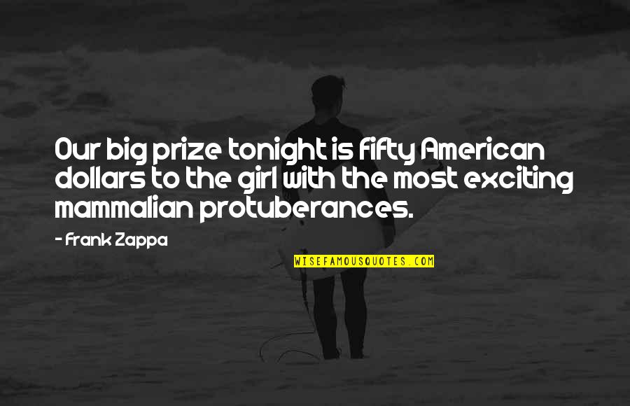 American Girl Quotes By Frank Zappa: Our big prize tonight is fifty American dollars