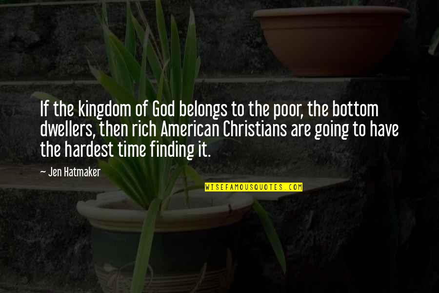 American God Quotes By Jen Hatmaker: If the kingdom of God belongs to the