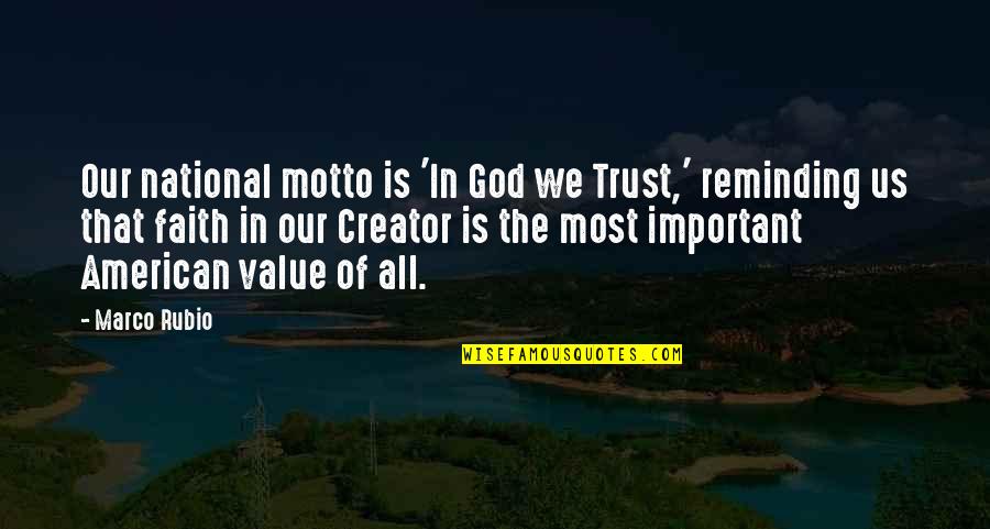 American God Quotes By Marco Rubio: Our national motto is 'In God we Trust,'