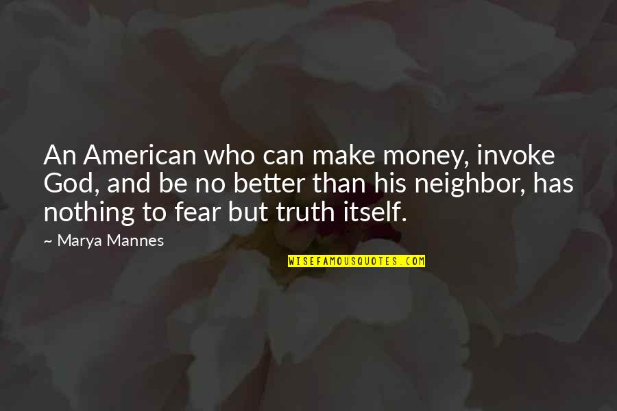 American God Quotes By Marya Mannes: An American who can make money, invoke God,