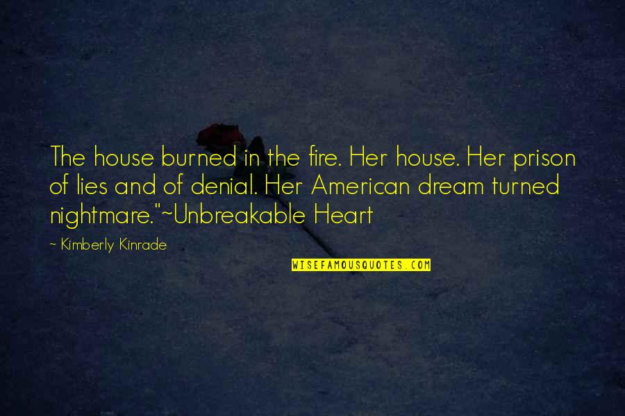 American Heart Quotes By Kimberly Kinrade: The house burned in the fire. Her house.