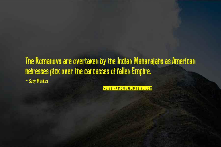 American Heiress Quotes By Suzy Menkes: The Romanovs are overtaken by the Indian Maharajahs