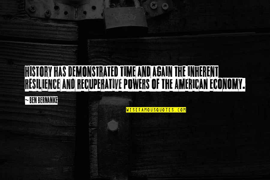 American History Quotes By Ben Bernanke: History has demonstrated time and again the inherent