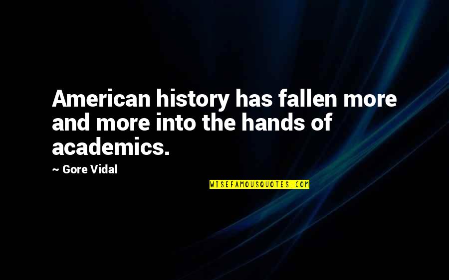 American History Quotes By Gore Vidal: American history has fallen more and more into