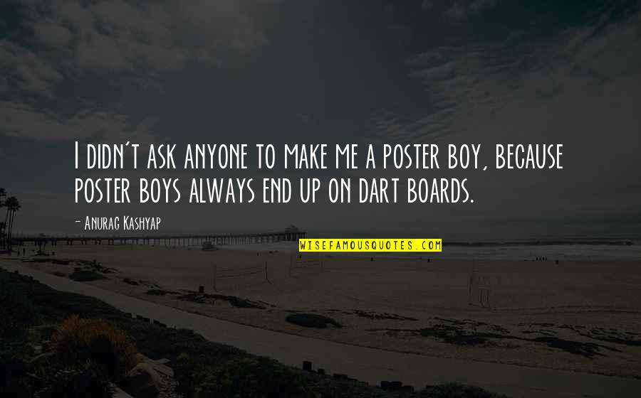 American Horror Story Asylum Kit Quotes By Anurag Kashyap: I didn't ask anyone to make me a American Horror Story Asylum Kit Quotes By Anurag Kashyap: I didn't ask anyone to make me a