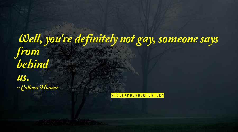 American Horror Story Zoe Benson Quotes By Colleen Hoover: Well, you're definitely not gay, someone says from