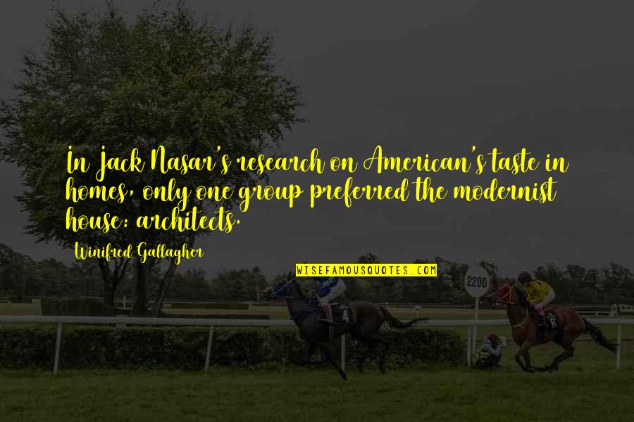 American House Quotes By Winifred Gallagher: In Jack Nasar's research on American's taste in