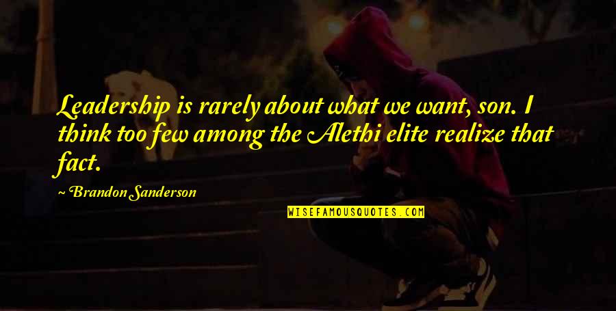 American Hustle Microwave Quotes By Brandon Sanderson: Leadership is rarely about what we want, son.