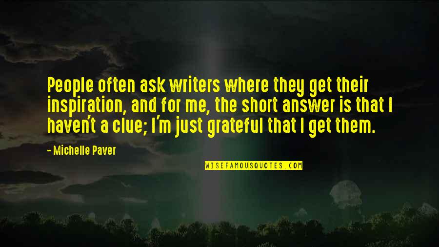 American Hustle Sydney Quotes By Michelle Paver: People often ask writers where they get their