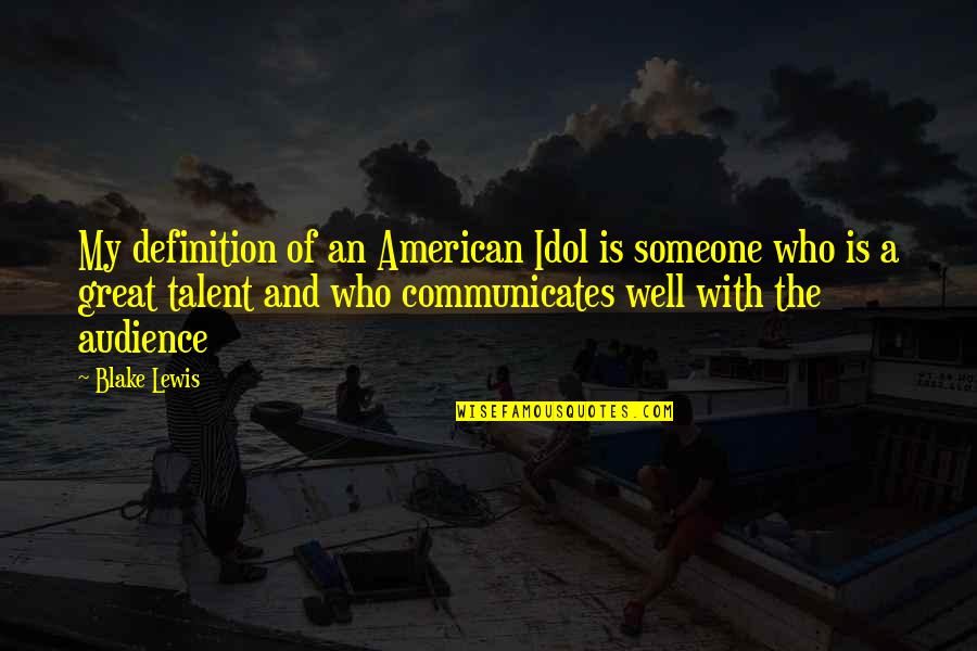 American Idol Quotes By Blake Lewis: My definition of an American Idol is someone