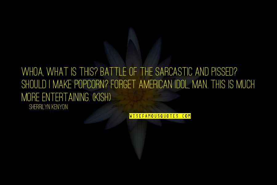 American Idol Quotes By Sherrilyn Kenyon: Whoa, what is this? Battle of the Sarcastic