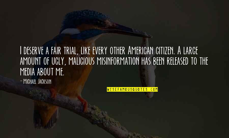 American Like Me Quotes By Michael Jackson: I deserve a fair trial, like every other