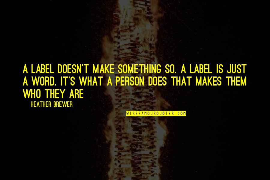 American Literature Inspirational Quotes By Heather Brewer: A label doesn't make something so. A label