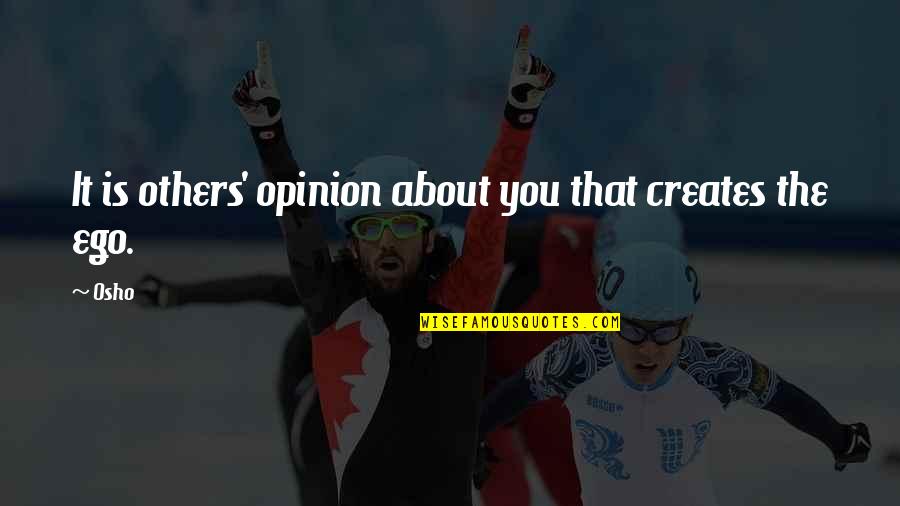 American Literature Inspirational Quotes By Osho: It is others' opinion about you that creates