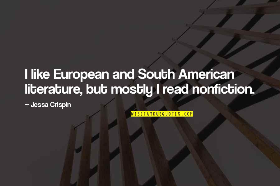American Literature Quotes By Jessa Crispin: I like European and South American literature, but