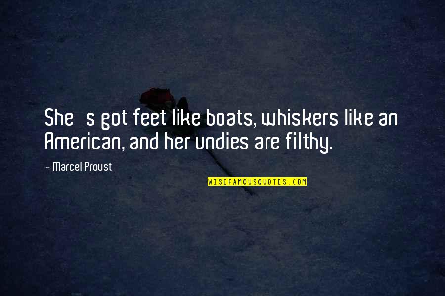 American Literature Quotes By Marcel Proust: She's got feet like boats, whiskers like an